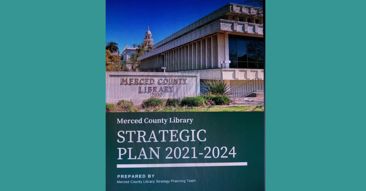  The results of the 2021 strategic planning process done by the Merced County Library is available on-line at  Strategic Plan (countyofmerced.com)  