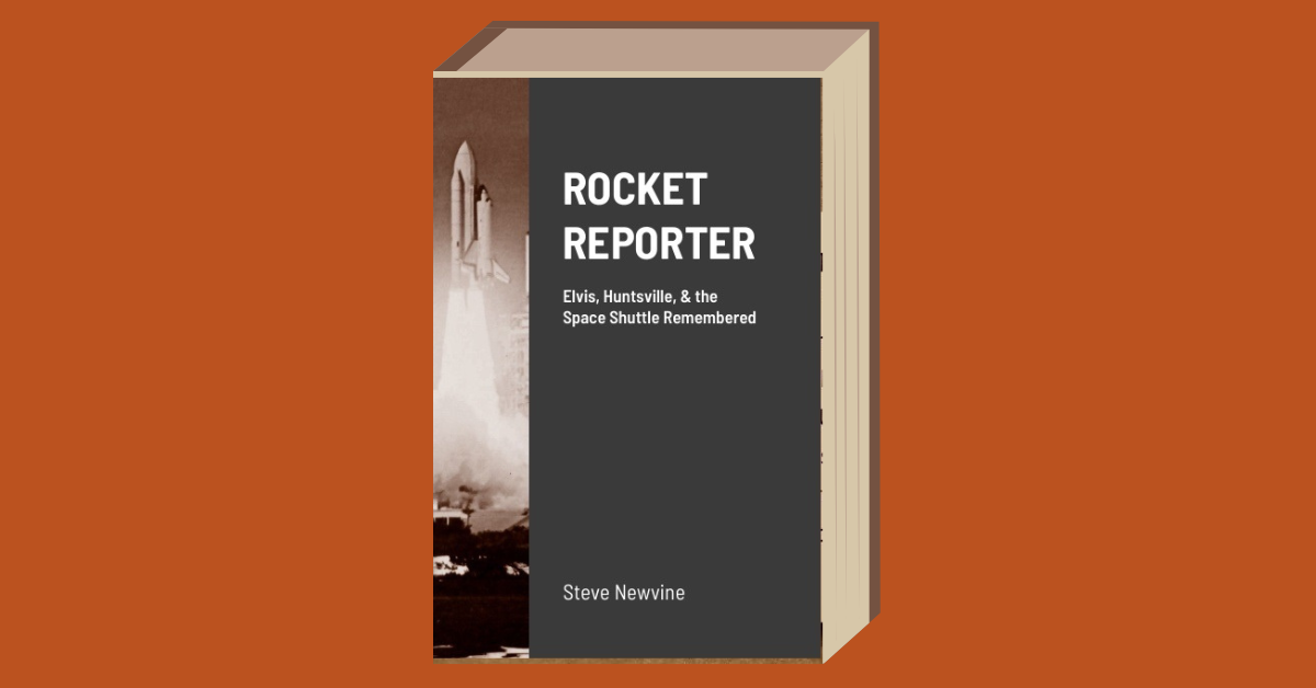  Rocket Reporter- Elvis, Huntsville, & the Space Shuttle Remembered.  Now available at ROCKET REPORTER (lulu.com) 