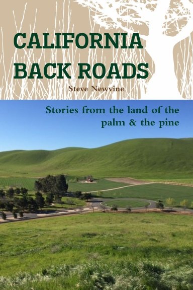  California Back Roads, Stories from the Land of the Palm and the Pine remains the most requested book from readers I meet at events such as the Author Fair held at Merced Library. 